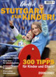 Ratgeber und Elternmagazin "Stuttgart für Kinder!"